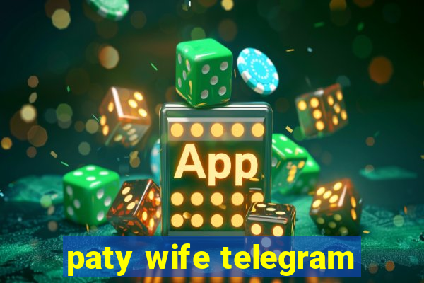 paty wife telegram